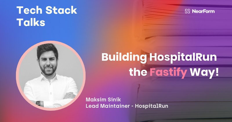 Maksim Sinik talks about HospitalRun and fastify