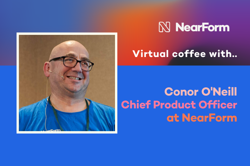 graphic with profile pic of Conor O Neill, Chieft Product Officer and Head of NearForm Research
